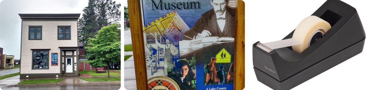 The 3M birthplace museum in Two Harbors, Minnesota, and a roll of Scotch tape